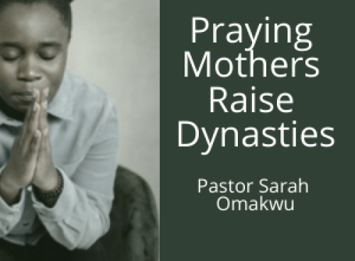 Praying Mothers raise Dynasties