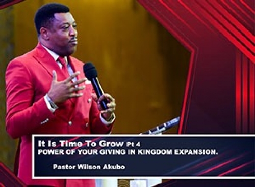 It is time to grow Pt 4 - Power of Your Giving in Kingdom Expansion