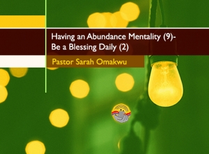 Having an Abundance Mentality (9)- Be a Blessing Daily(2)