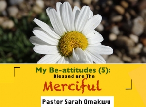 My Be-attitudes (5): Blessed are The Merciful