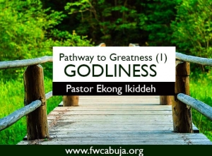Pathway To Greatness (1) - GODLINESS