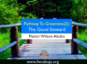 Pathway To Greatness (2) - The Good Steward
