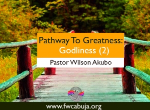 Pathway To Greatness : GODLINESS (2)