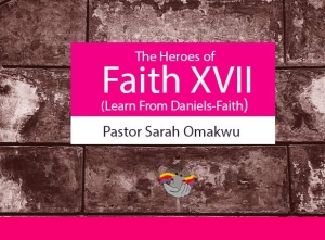 The Heroes of Faith 17 (Learn From Daniel)
