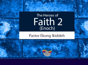 The Heroes of Faith 2 (Enoch)